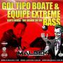 GOL TIPO BOATE E  EXTREME BASS