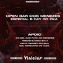 OPEN BAR DOS MENEZES ESP B DAY DO ZIKA