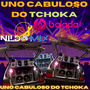 UNO CABULOSO DO TCHOKA DJ NILDO MIX