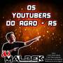 OS YOUTUBERS DO AGRO RS