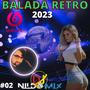 BALADA RETRO DJ NILDO MIX 2023 02