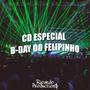 CD ESPECIAL BDAY DO FELIPINHO