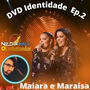 Maiara e Maraisa DVD Identidade Ep2