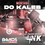 MONTANA DO KALEB-BAIXOS CANOAS- DJ NK