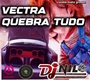 CD VECTRA QUEBRA TUDO