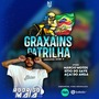 E os Graxains da Trilha-DJRodrigoMaia