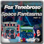 FOX TENEBROSO E SPACE FANTASMA - DJ BIRO