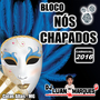 Bloco Nos Chapados - Carnaval 2016