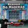 CD Reboque do Maderao - DJFrequencyMix