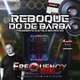 CD Reboque do de Barba - DJFrequencyMix
