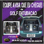 CD EQUIPE AVISA QUE EU CHEGUEI  E GOLF E