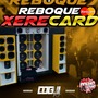 REBOQUE XERECARD ESPECIAL DE VERAO 2024