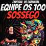 EQUIPE OS 100 SOSSEGO ESP CARNAVAL