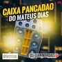Caixa Pancadao do Mateus Dias