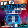 CD -  Gol G5 Atrevido Do Patrick Camburi