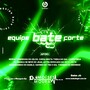 Equipe Bate Forte Volume 2 - Dj Moises Moura