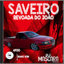 CD SAVEIRO REVOADA DO JOAO -DJMASCARA