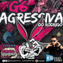 G6 Agressiva do Rodrigo Rondonopolis MT
