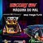 CD ESCORT SW MAQUINA DO MAL ESP MEGA FUN