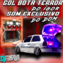 GOL BOTA TERROR E SOM EXCLUSIVO