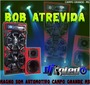 BOB ATREVIDA  - DJ TOLEDO