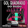 CD GOL QUADRADO DO DUDU E TOCO SOM CAIXA
