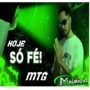 MTG HOJE SO FE DJ MAURICIO SOUND OFICIAL