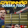 CD-CAMINHAO QUEBRA TUDO - DJ WESLEY