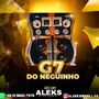 G7 DO NEGUINHO - DJ ALEEKS RODRIGUES