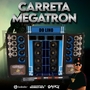CARRETA MEGATRON DO LINO DJ WALLACE