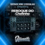 REBOQUE DO CHEFINHO RACHA DE SOM