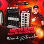 MASTER BLACK NA BALADA ELETRONICA 2025