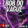 BOB DO VAGUE - CURITIBA PR-DJ WESLEY SAN