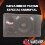 CAIXA BOB DO TROJAN ESPECIAL CARNAVAL