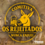 COMITIVA OS REJEITADOS
