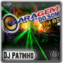 CD GARAGEM DO SOM - VOLUME 2 BY DJ PATINHO