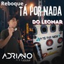CD REBOQUE TA POR NADA DO LEOMAR 2025