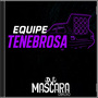 CD EQUIPE TENEBROSA-DJMASCARA