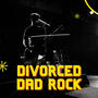 Divorced Dad Rock
