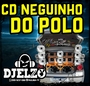 CD NEGUINHO DO POLO BY DJ ELZO