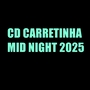 CD CARRETINHA MID NIGHT 2025