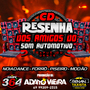 CD - RESENHA DOS AMIGOS  ITAPUA DO OESTE