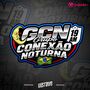 GCN 19AM - GRUPO CONEXAO NOTURNA