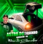 ASTRA DO TIQUINHO ESPECIAL MEGAFUNK