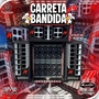 CARRETA BANDIDA ESP FIM DE ANO 2025