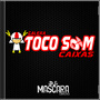 CD GALERA TOCO SOM CAIXAS -DJMASCARA