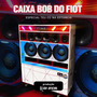 CAIXA BOB DO FIOT E DJKR