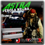 Astra perola Negra vol1 Djcleiton Mix