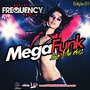 MEGA FUNK LIVE MIX 2K17 - DJ FREQUENCY MIX
